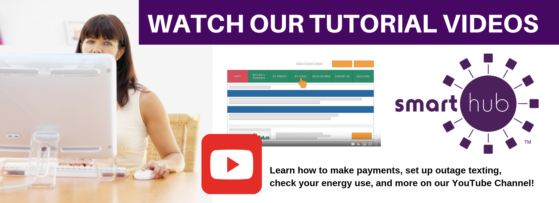 Learn how to fully utilize SmartHub with our tutorial videos!