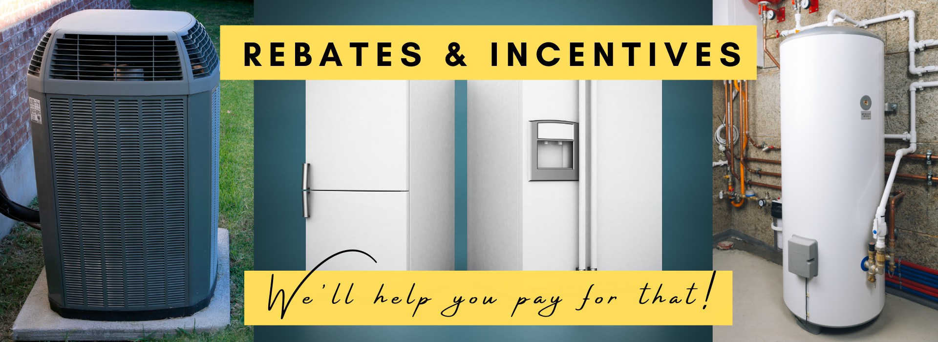 Water heater, refrigerator, and air conditioner rebates